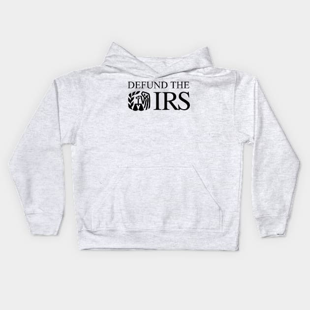 Defund the IRS Kids Hoodie by CanossaGraphics